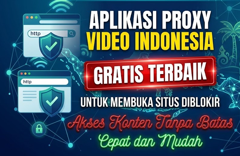 Aplikasi Proxy Video Indonesia Gratis Terbaik