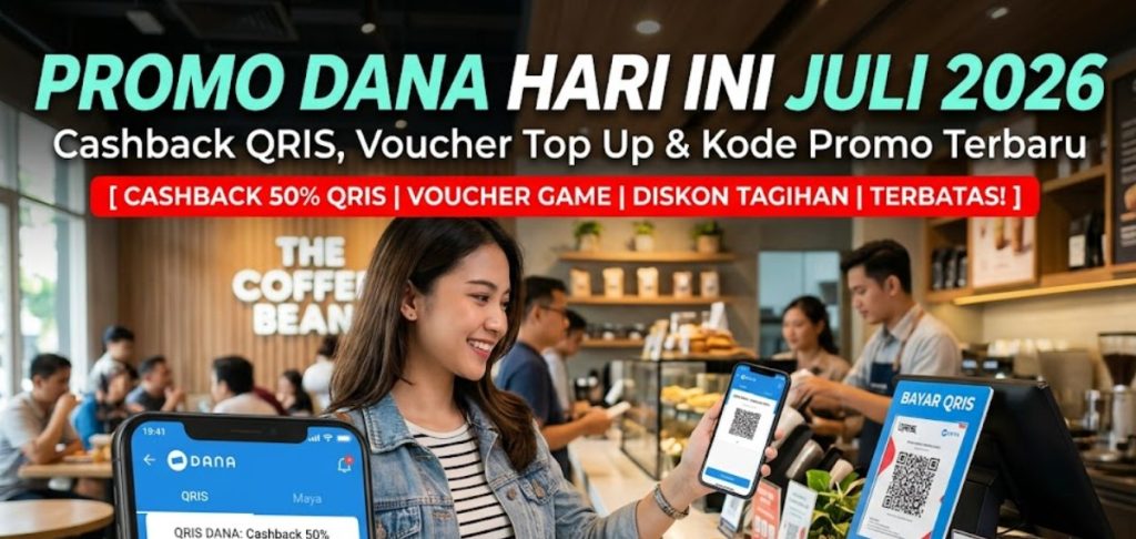 Promo DANA Hari Ini Juli 2026 Cashback QRIS, Voucher Top Up & Kode Promo Terbaru