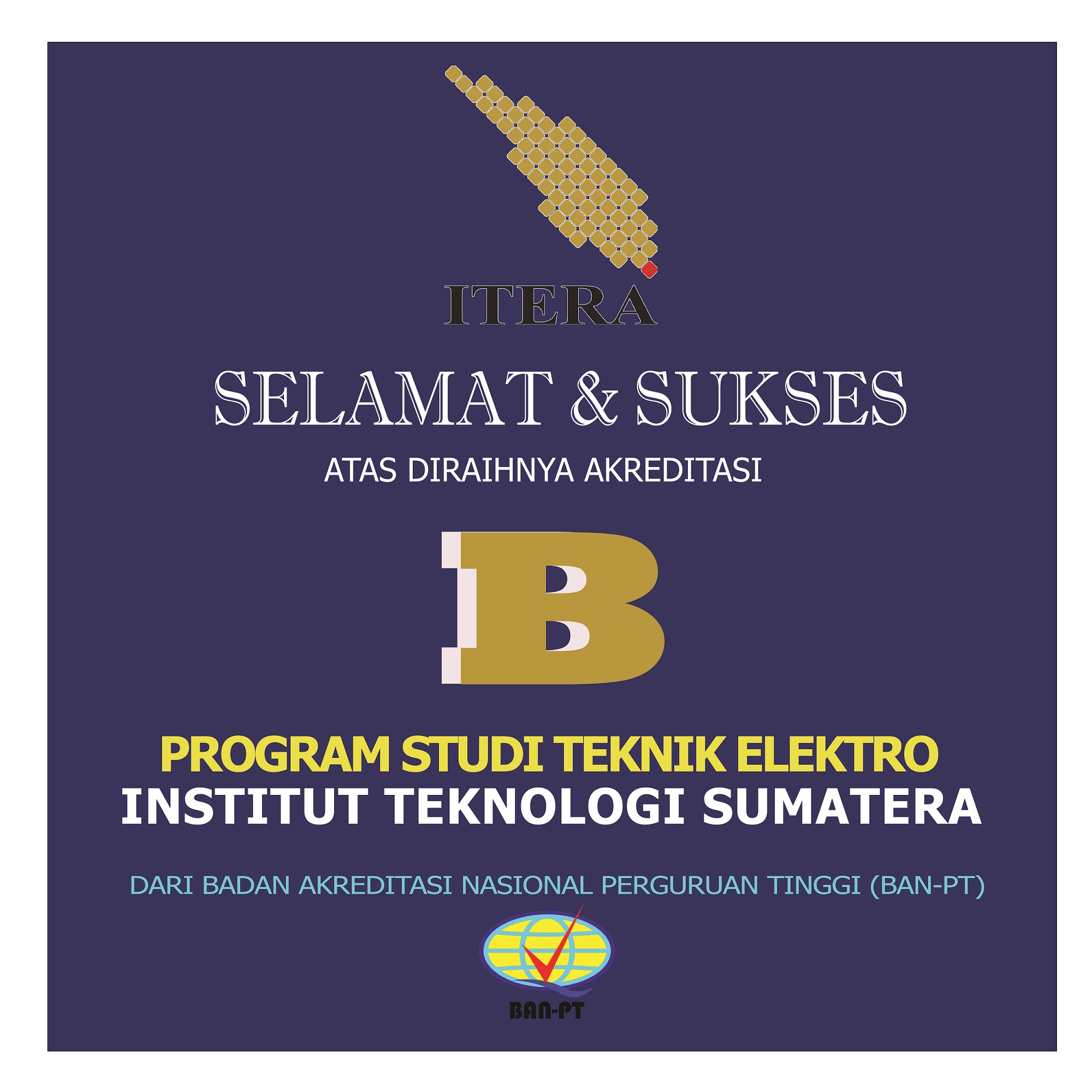 Selamat Atas Diraihnya Akreditasi B Prodi Teknik Elektro