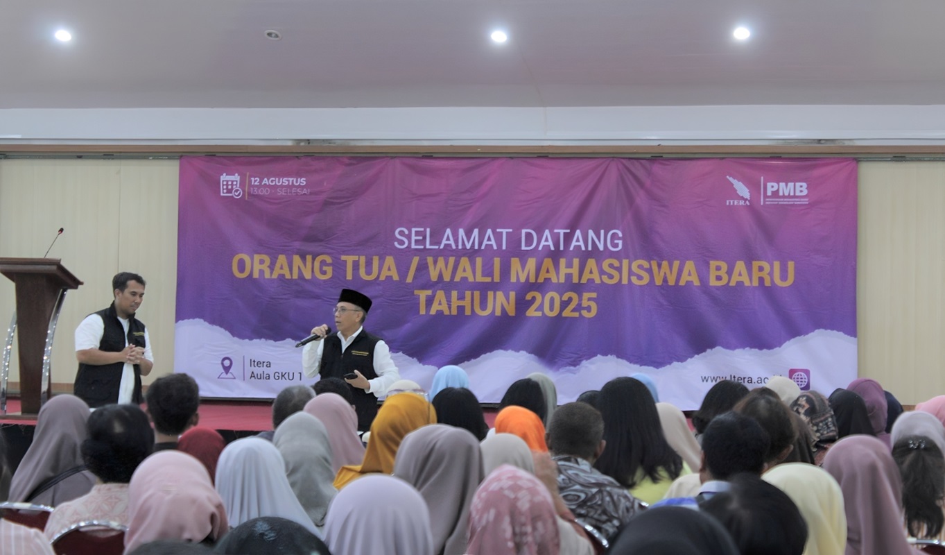 Itera Gelar Pertemuan Orang Tua Mahasiswa Baru, Fasilitasi Komunikasi Melalui Aplikasi Pemantauan Akademik iTrace