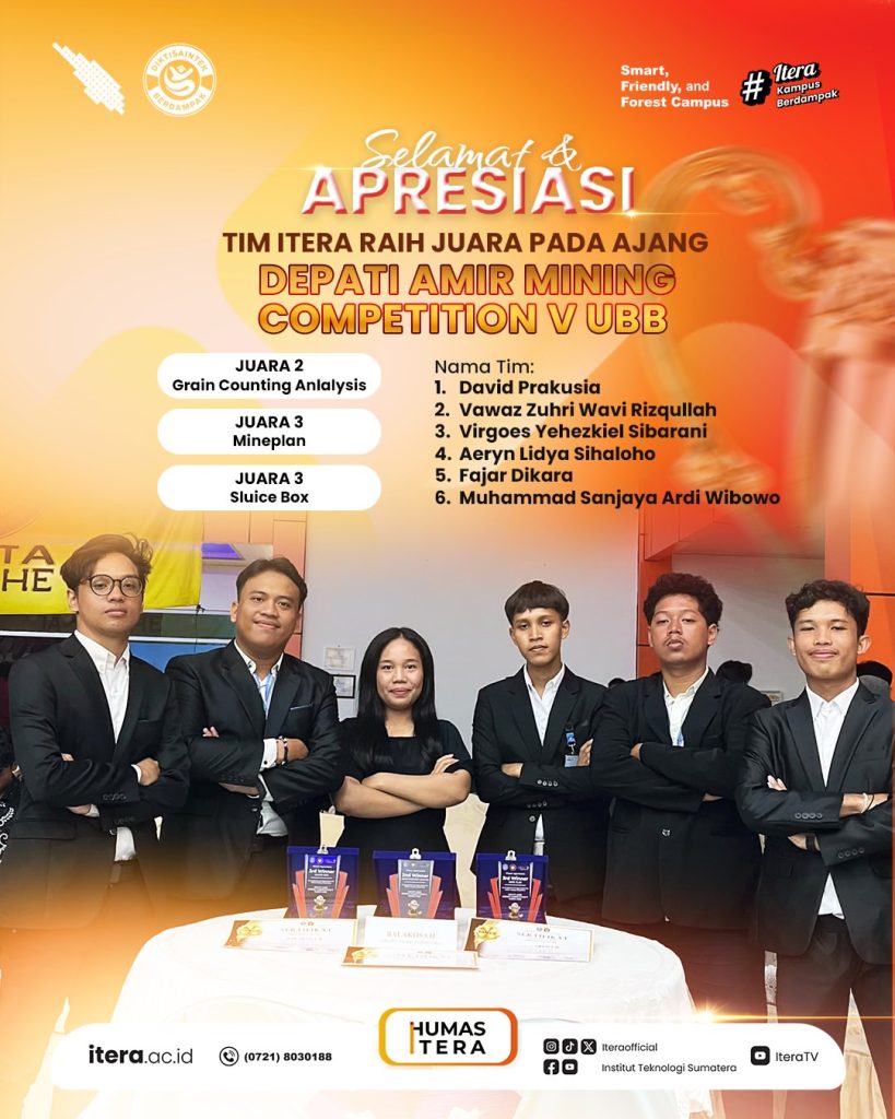 Selamat dan apresiasi kepada Tim ITERA atas prestasi pada ajang Depati Amir Mining Competition V